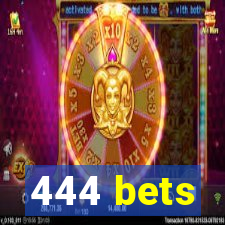 444 bets